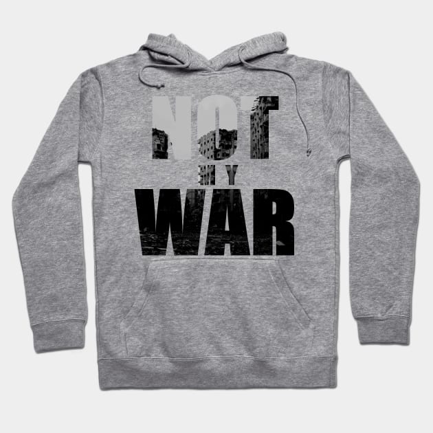 Not My War Hoodie by Graograman